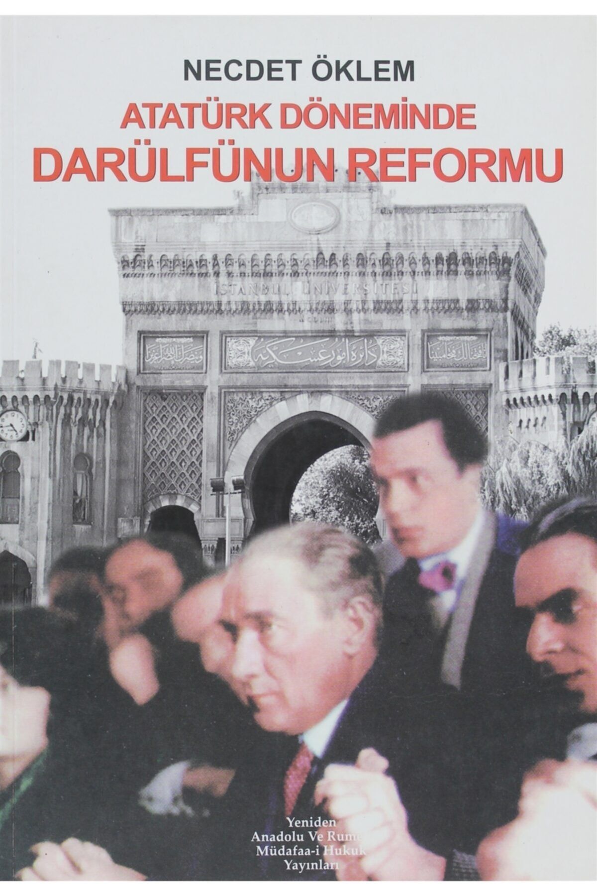 Yeniden Anadolu ve Rumeli Müdafaai Hukuk Yayınlar Atatürk Döneminde Darülfünun Reformu