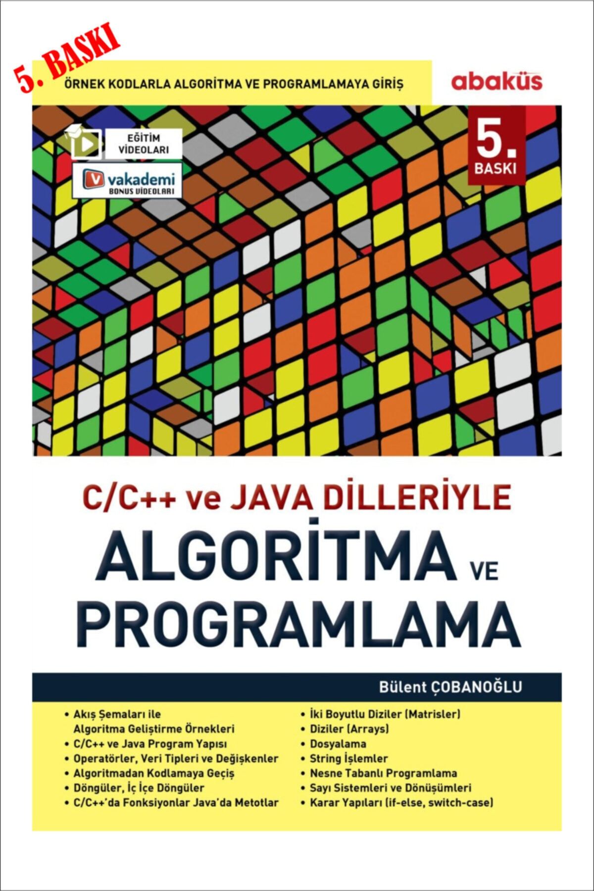 Abaküs Yayınları 5. Baskı C/c++ Ve Java Dilleriyle Algoritma Ve Programlama - Bülent Çobanoğlu