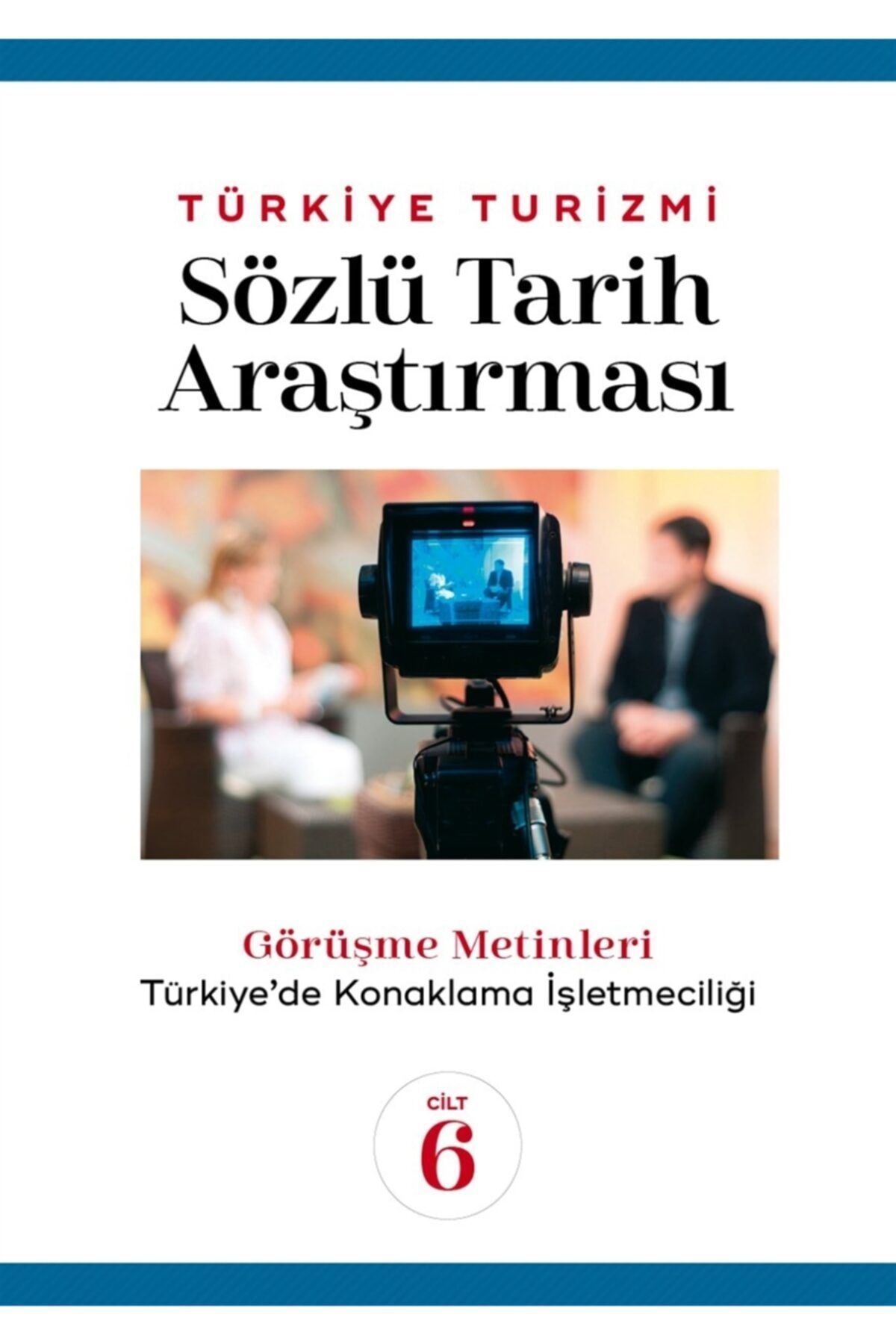 Detay Yayıncılık Türkiye Turizmi Sözlü Tarih Araştırması Cilt 6