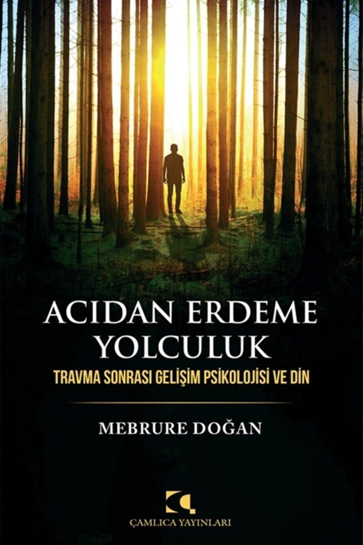 Çamlıca Yayınları Acıdan Erdeme Yolculuk - Mebrure Doğan 9789758646968