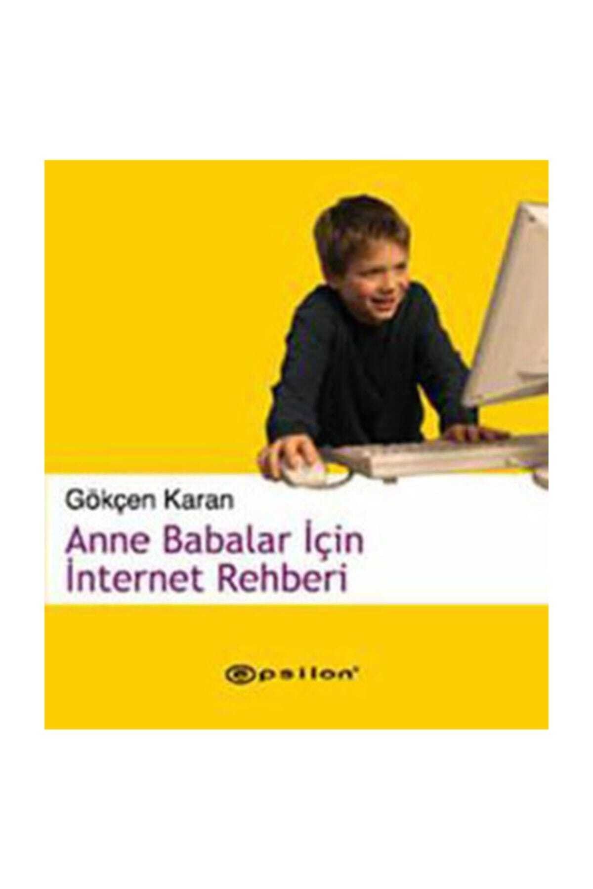 Epsilon Yayınevi Anne Babalar Için Internet Rehberi - Gökçen Karan