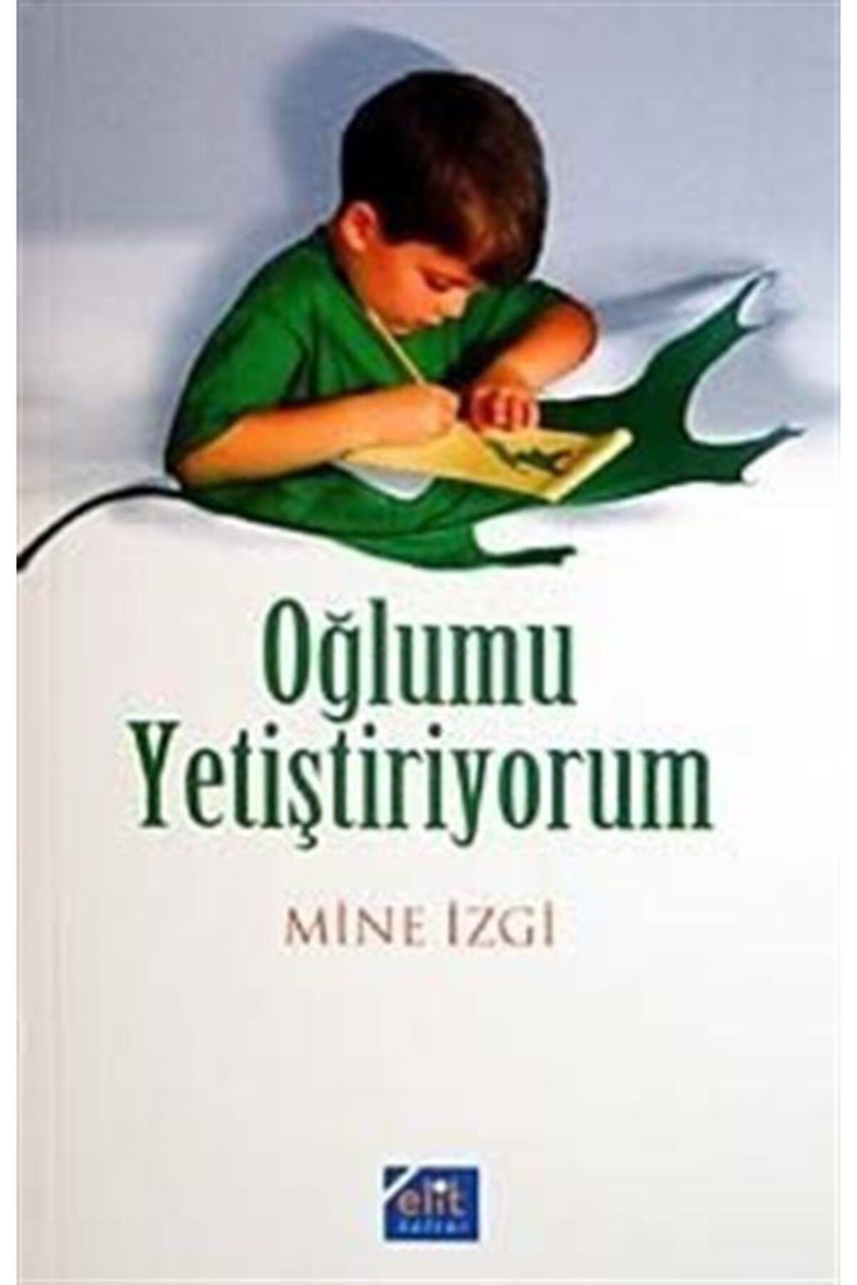 Elit Kültür Yayınları Oğlumu Yetiştiriyorum