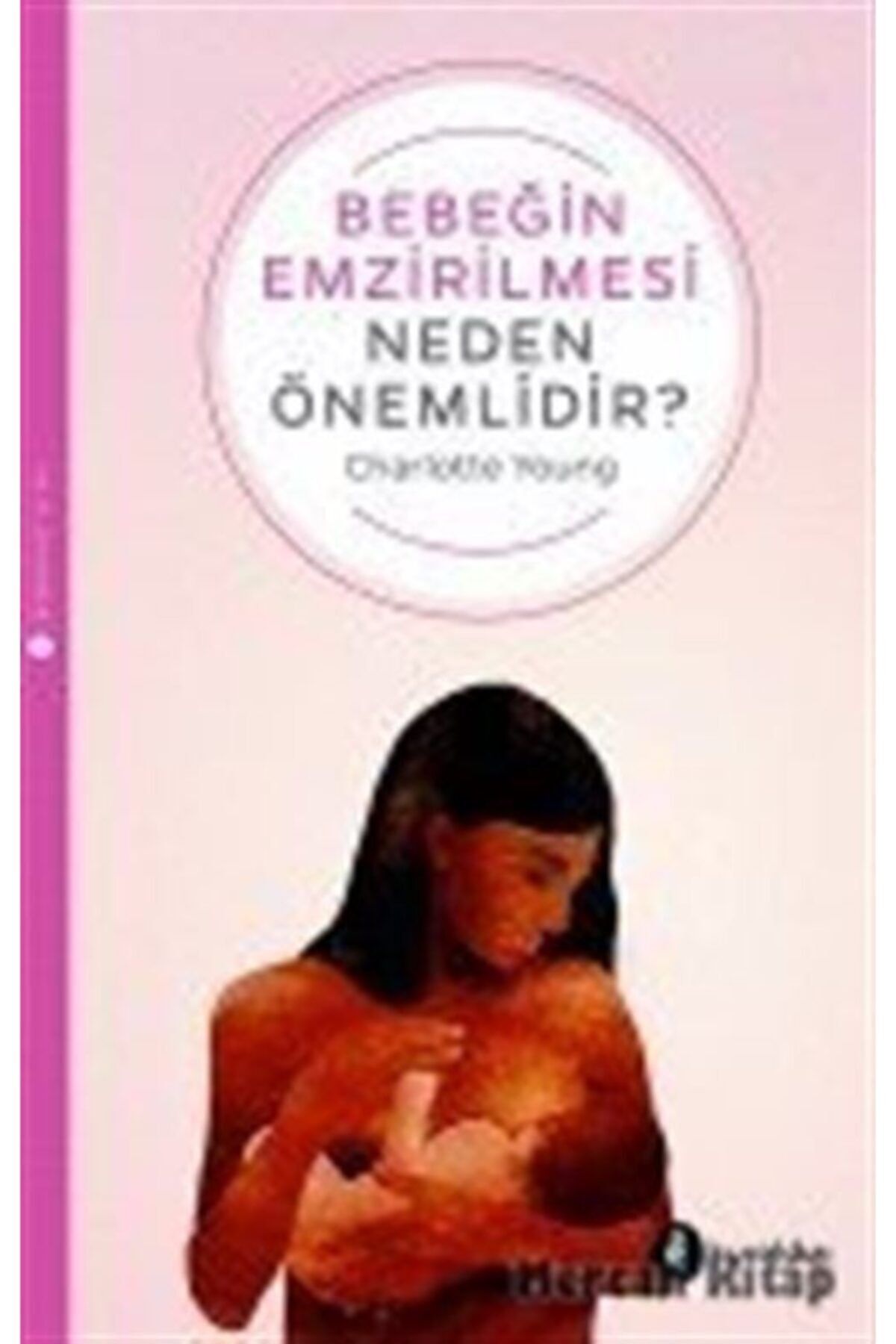 Kuraldışı Yayınları Bebeğin Emzirilmesi Neden Önemlidir
