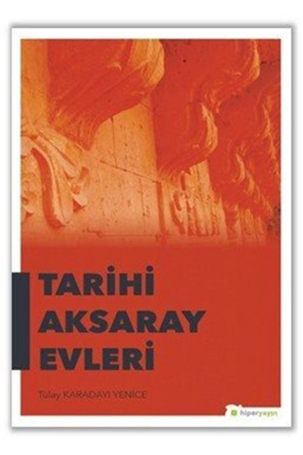 Hiperlink Yayınları Tarihi Aksaray Evleri