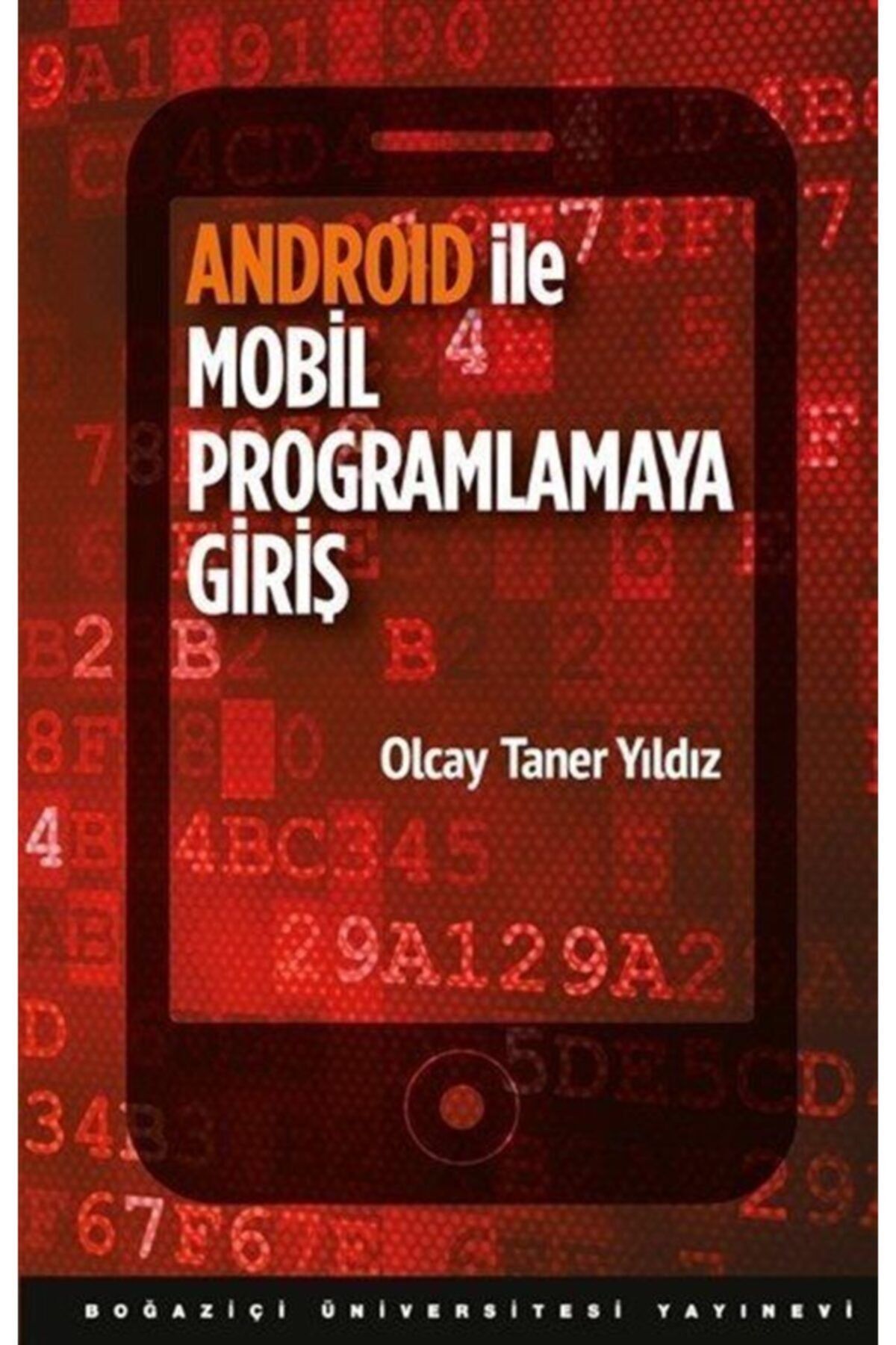 Boğaziçi Üniversitesi Yayınevi Android Ile Mobil Programlamaya Giriş