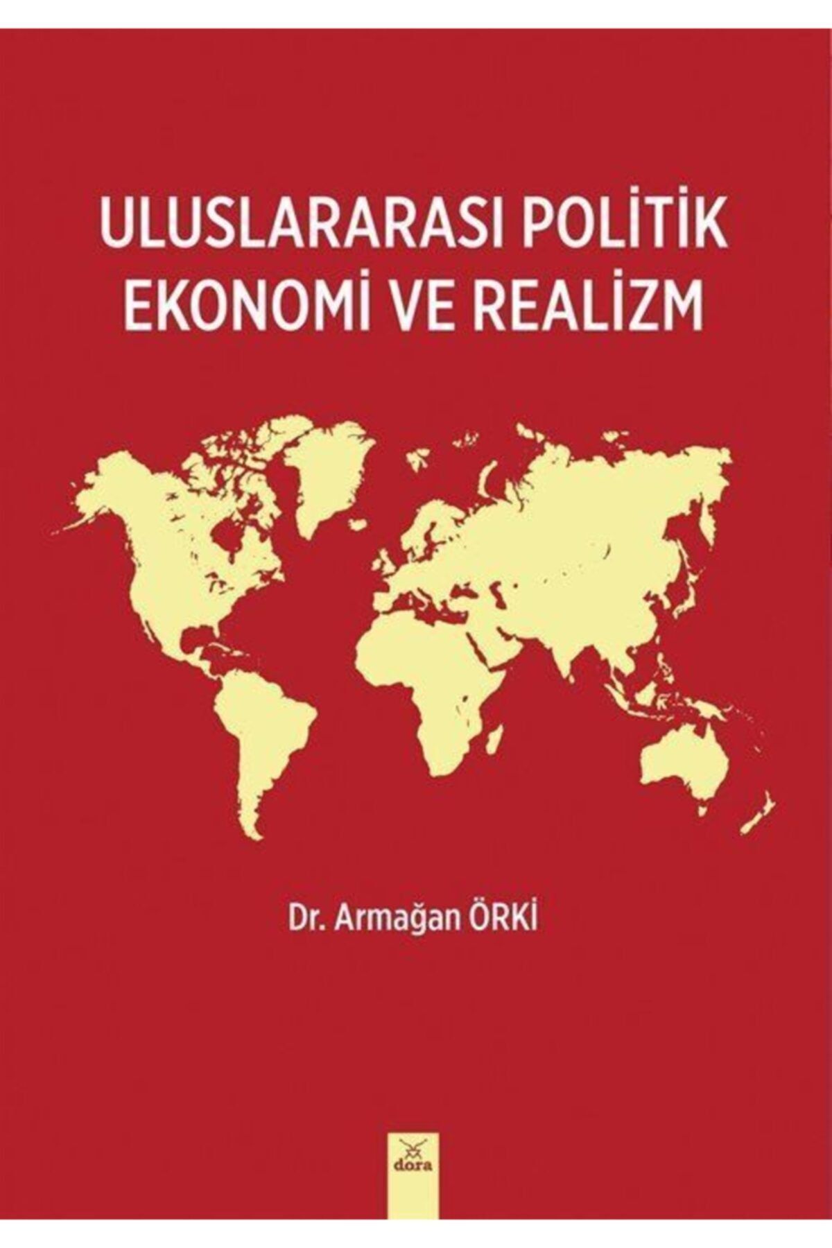 Dora Basım Yayın Uluslararası Politik Ekonomi Ve Realizm