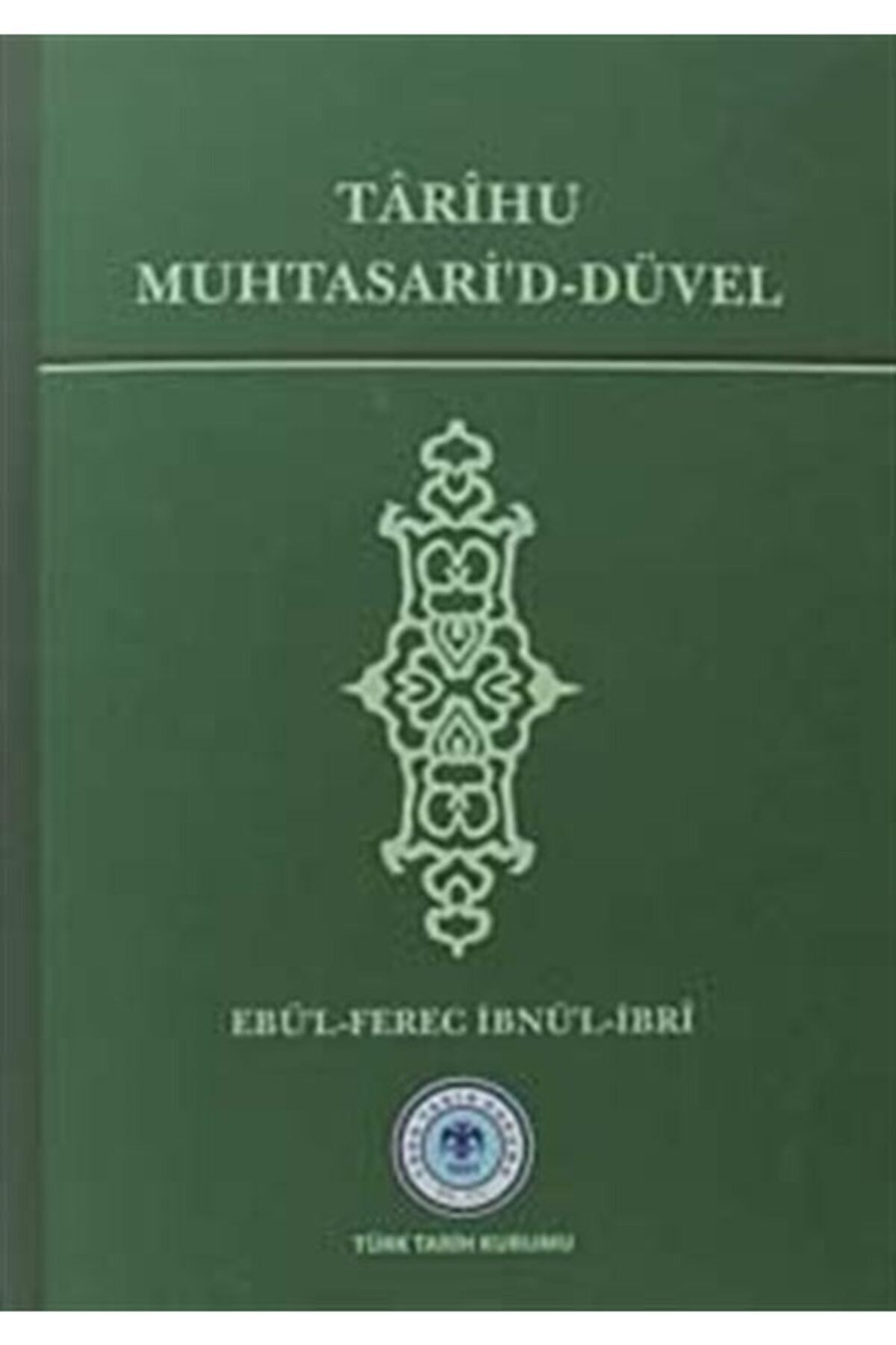 Türk Tarih Kurumu Yayınları Tarihu Muhtasari'd-Düvel