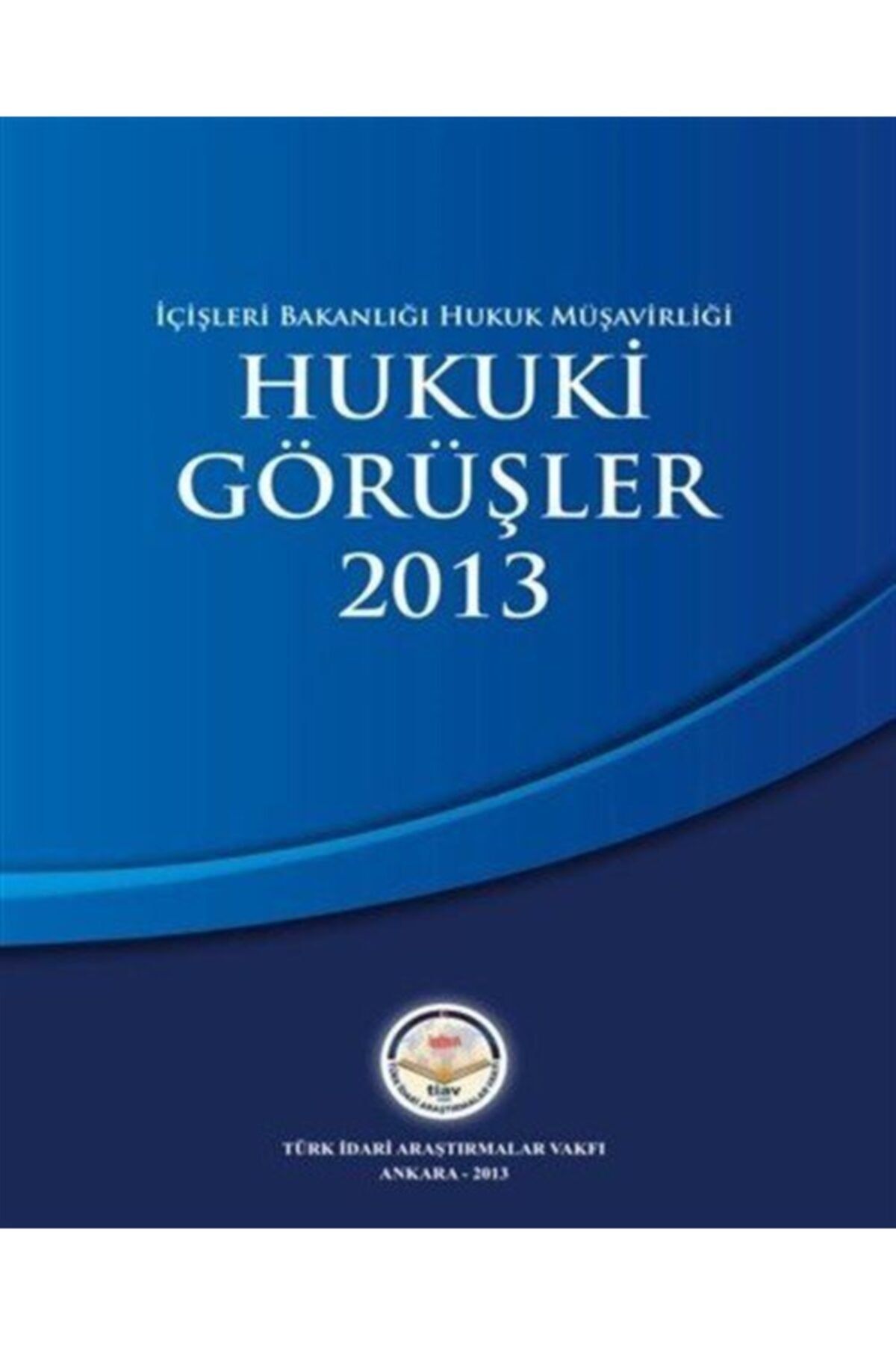 Tiav Yayınları Hukuki Görüşler 2013