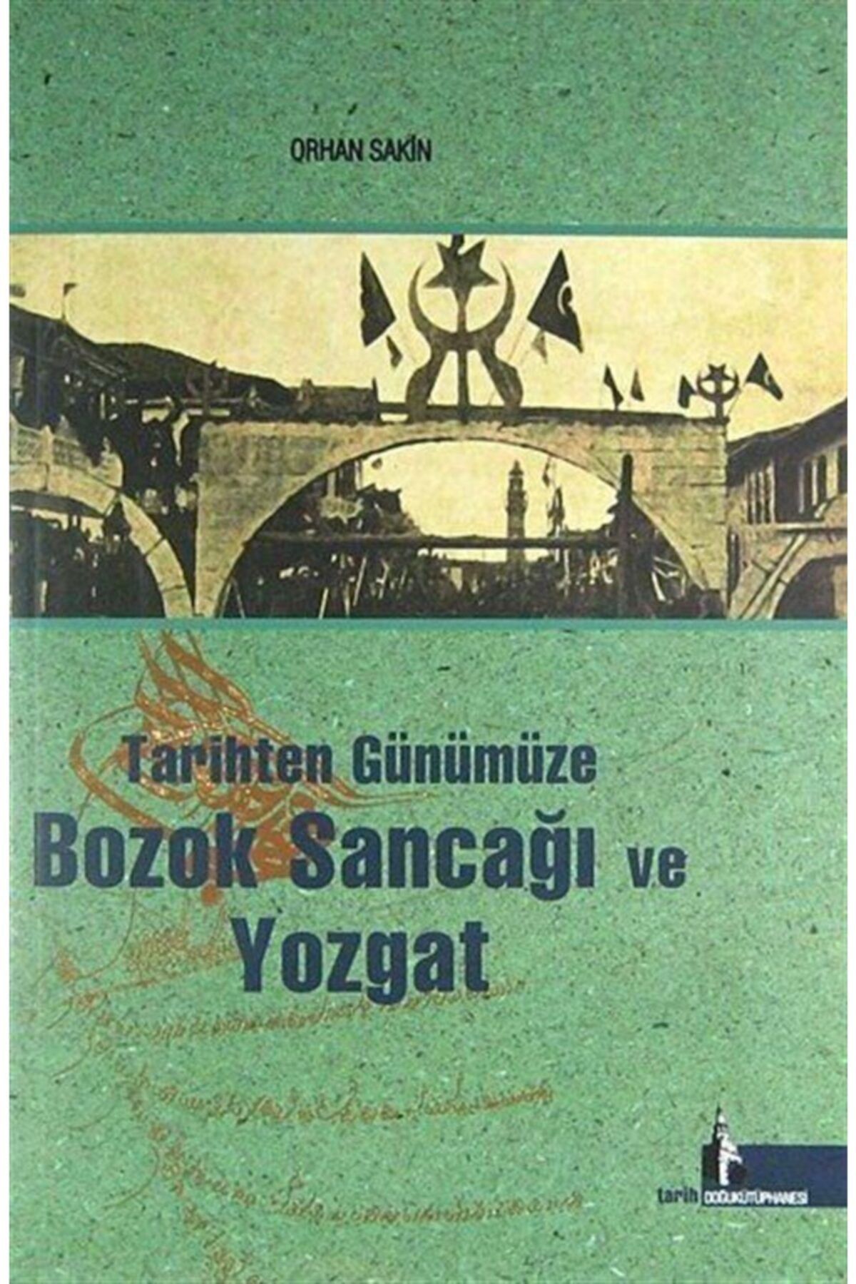 Doğu Kütüphanesi Tarihten Günümüze Bozok Sancağı Ve Yozgat
