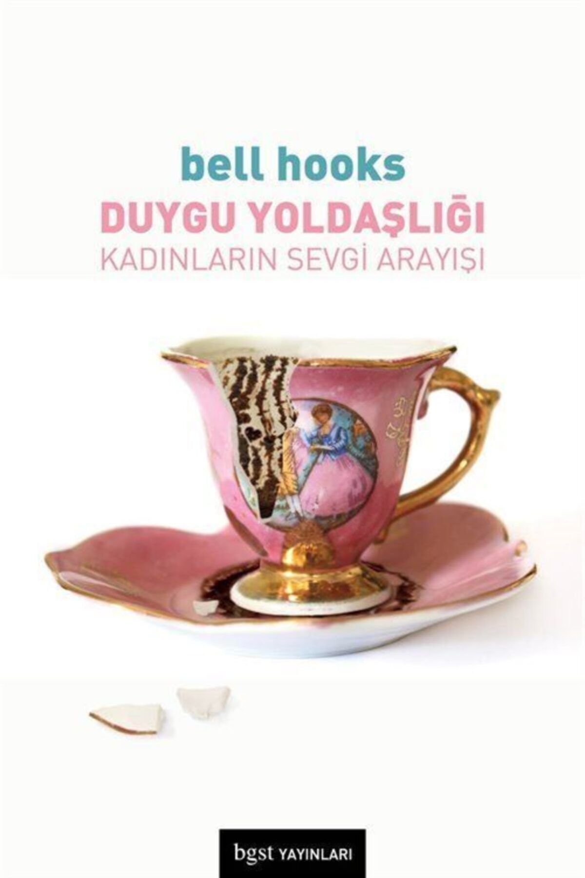 Bgst Yayınları Duygu Yoldaşlığı & Kadınların Sevgi Arayışı