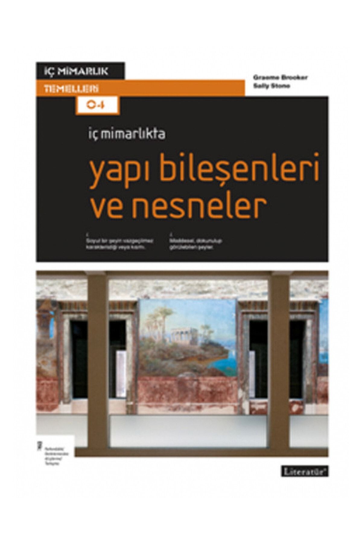 Literatür Yayıncılık Iç Mimarlıkta Yapı Bileşenleri Ve Nesneler - Graeme Brooker,sally Stone