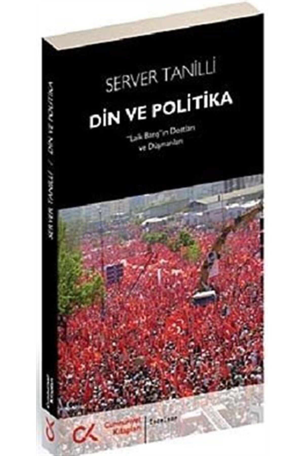 Cumhuriyet Kitapları Din Ve Politika & Laik Barış'ın Dostları Ve Düşmanları