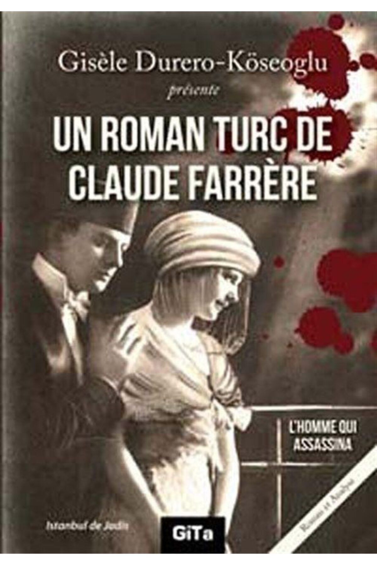 Gita Yayınları Un Roman Turc De Claude Farrere: L’Homme Qui Assassina