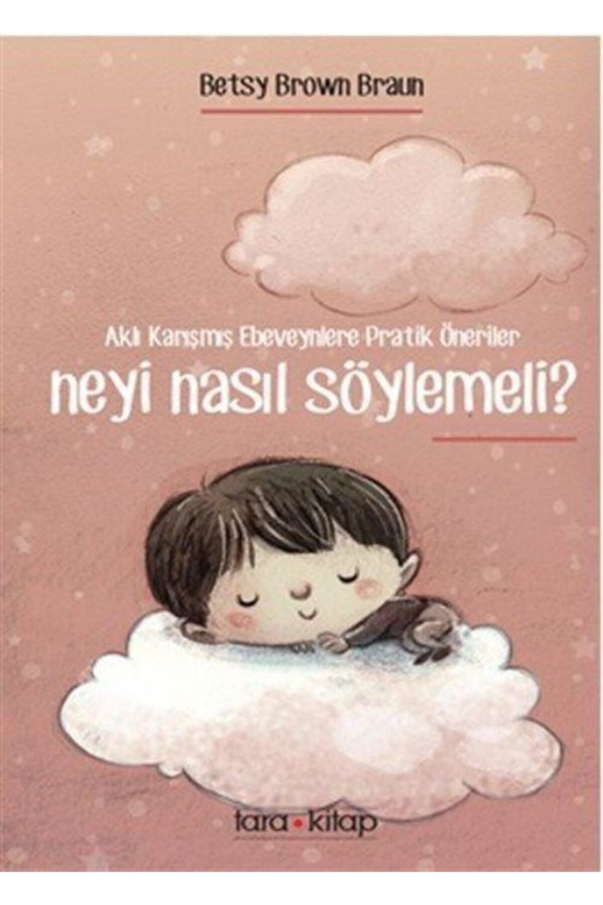Tara Kitap Neyi Nasıl Söylemeli  - Betys Brown Braun 9786056574047