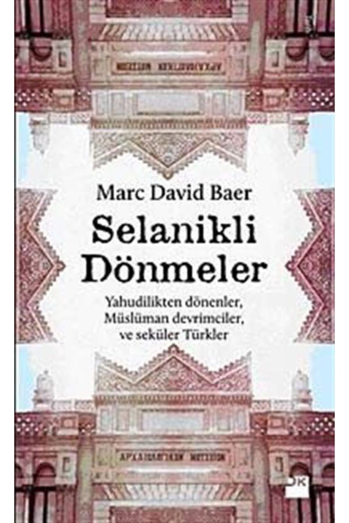 Doğan Kitap Selanikli Dönmeler & Yahudilikten Dönenler, Müslüman Devrimciler Ve Seküler Türkler