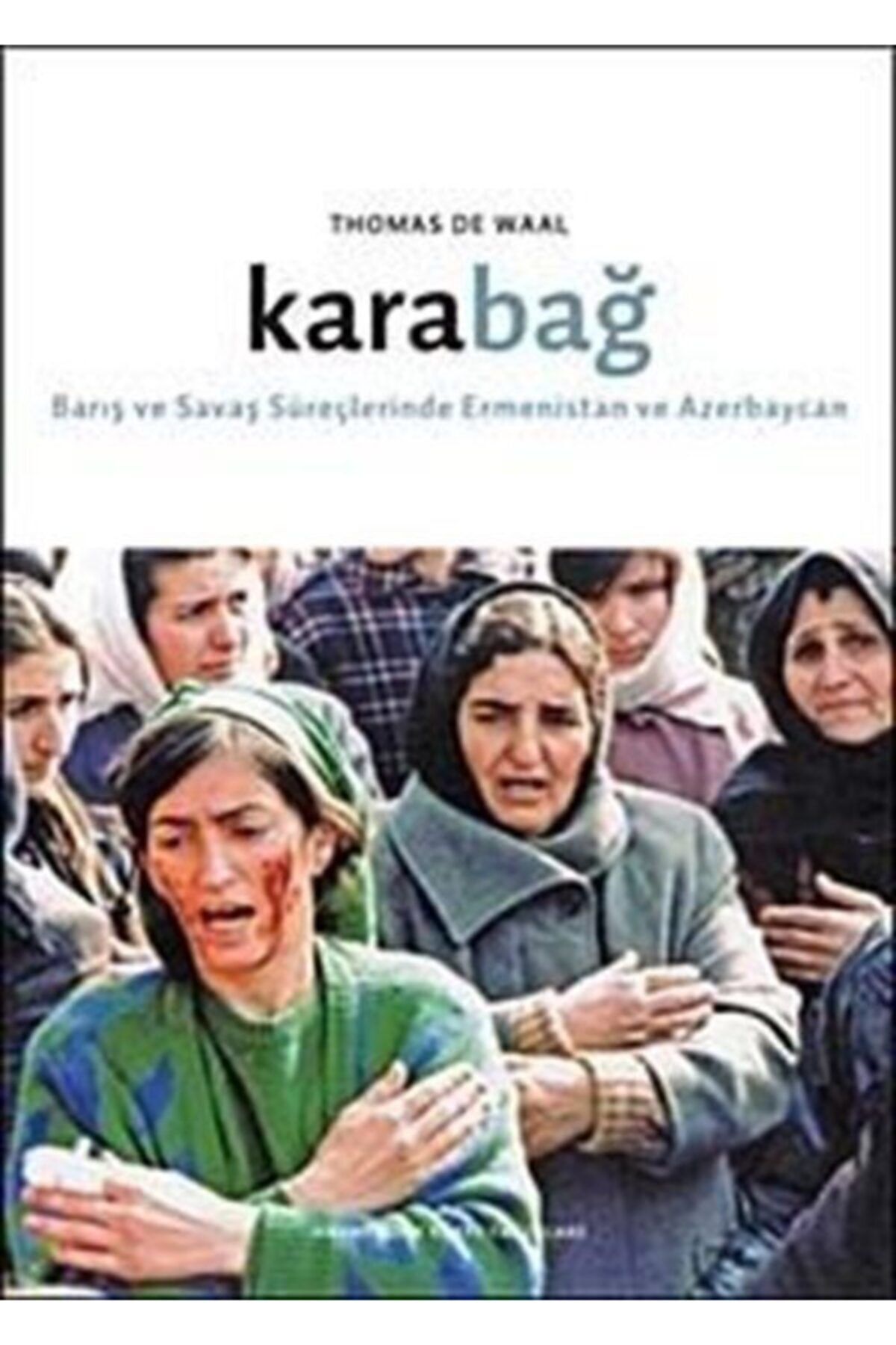 Hrant Dink Vakfı Yayınları Karabağ Barış Ve Savaş Süreçlerinde Ermenistan Ve Azerbaycan