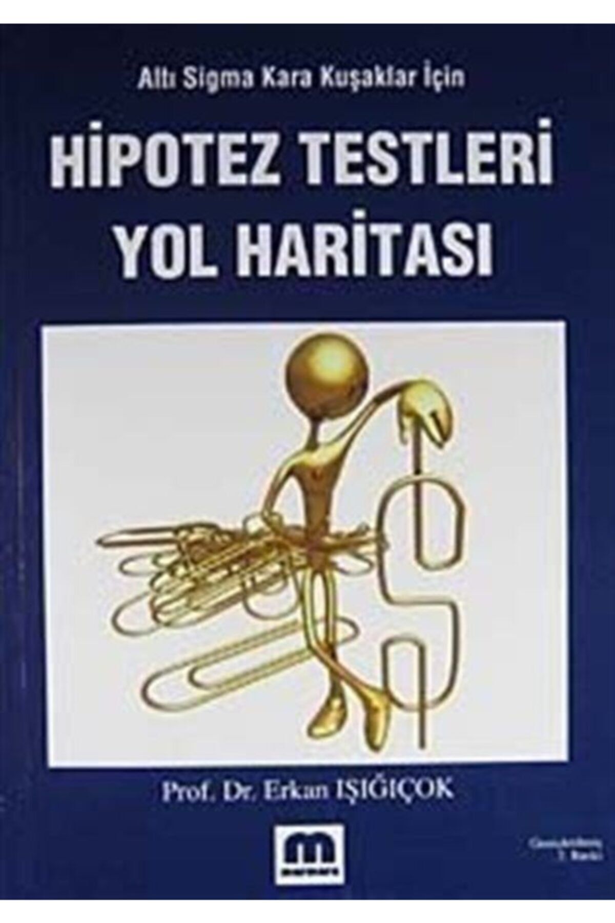 Marmara Kitabevi Yayınları Altı Sigma Kara Kuşaklar Için Hipotez Testleri Yol Haritası