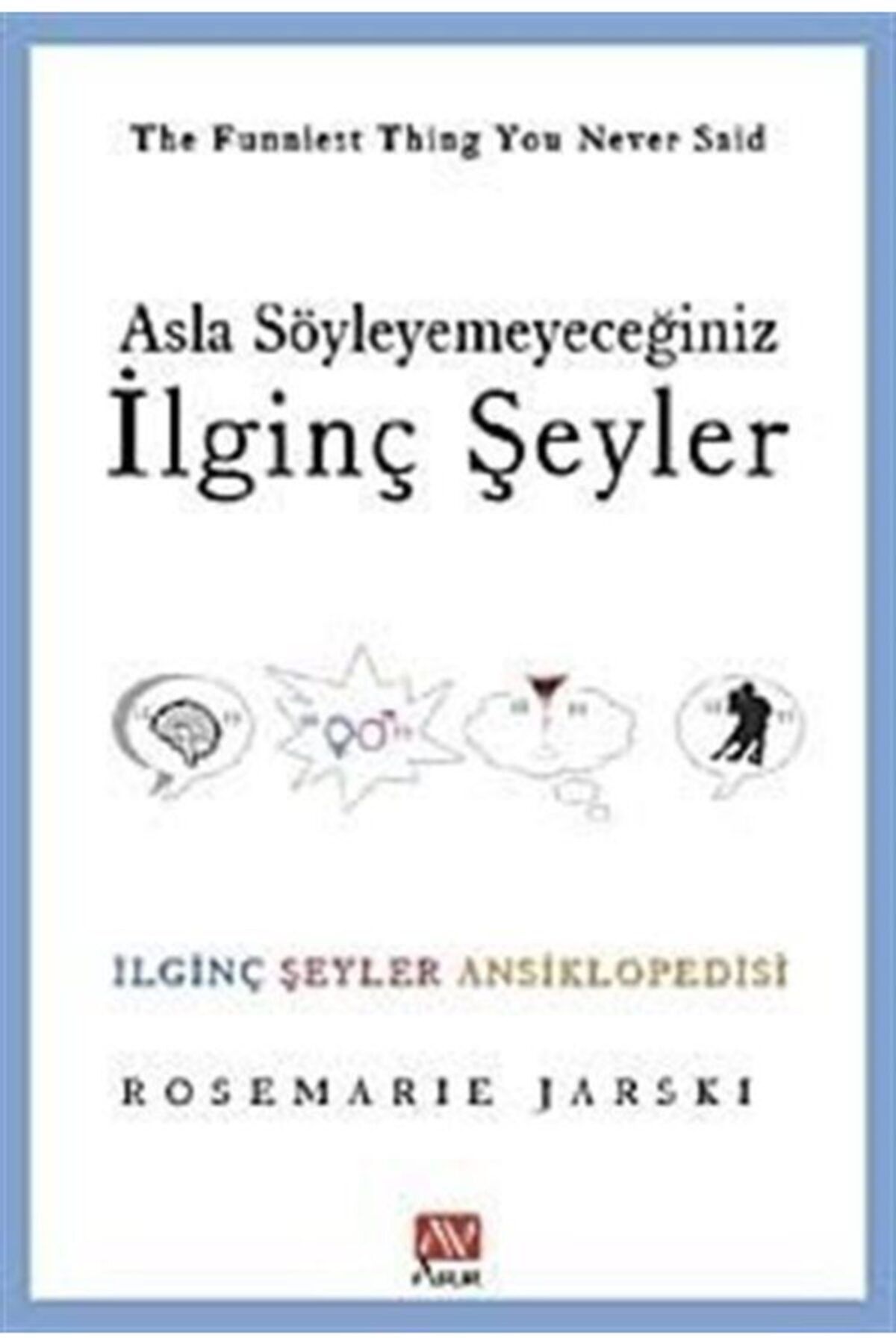 Asur Yayınları Asla Söyleyemeyeceğiniz Ilginç Şeyler