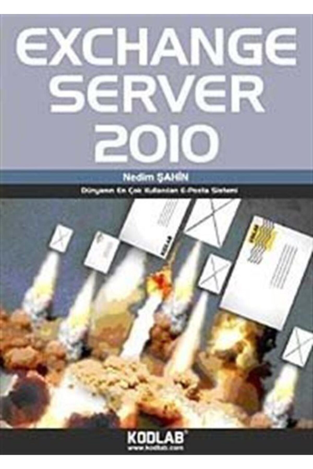 Kodlab Yayın Dağıtım Exchange Server 2010 & Dünyanın En Çok Kullanılan E-posta Sistemi