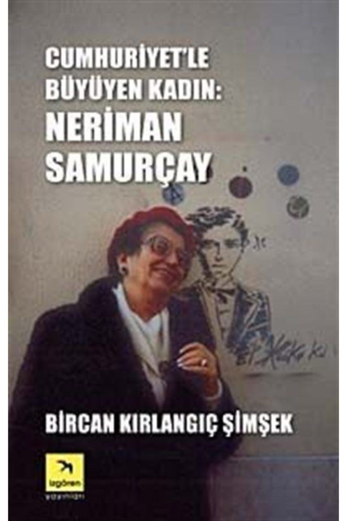 İzgören Yayınları Cumhuriyet’le Büyüyen Kadın: Neriman Samurçay