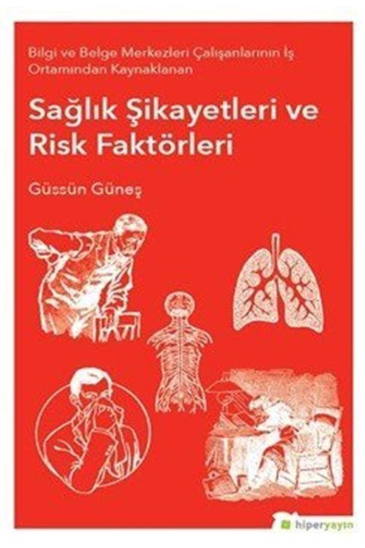 Hiperlink Yayınları Bilgi Ve Belge Merkezleri Çalışanlarının Iş Ortamından Kaynaklanan Sağlık Şikayetleri Ve Risk Fak...