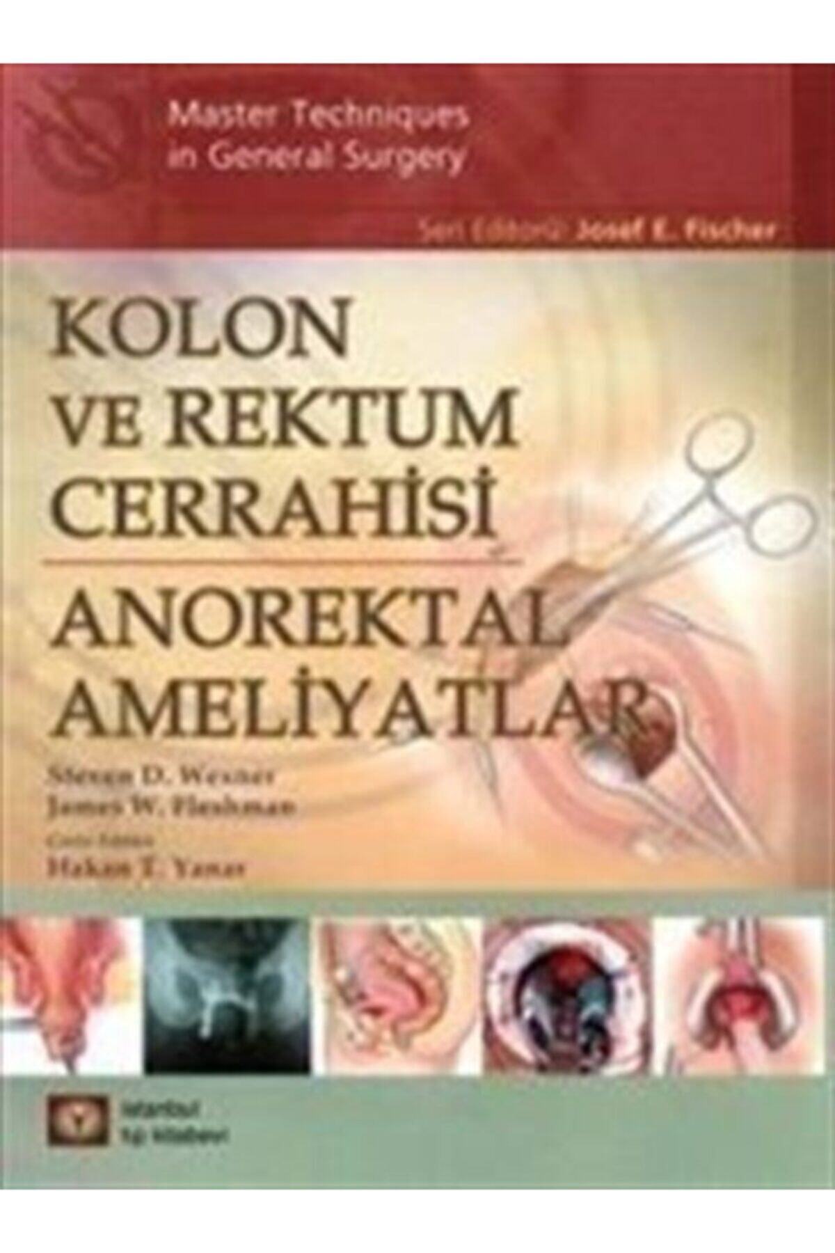 İstanbul Tıp Kitabevi Kolon Ve Rektum Cerrahisi Anorektal Ameliyatlar