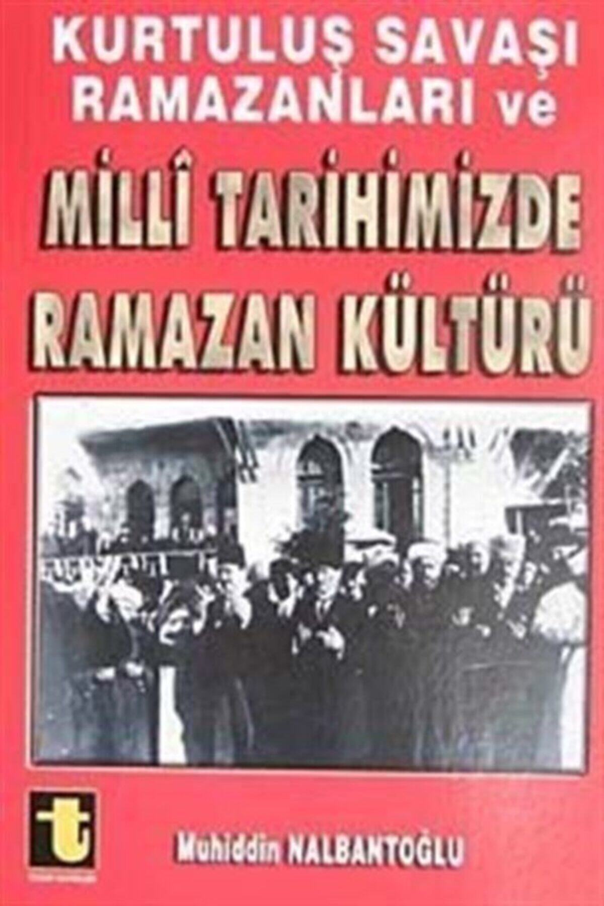 Toker Yayınları Kurtuluş Savaşı Ramazanları Ve Milli Tarihimizde Ramazan Kültürü