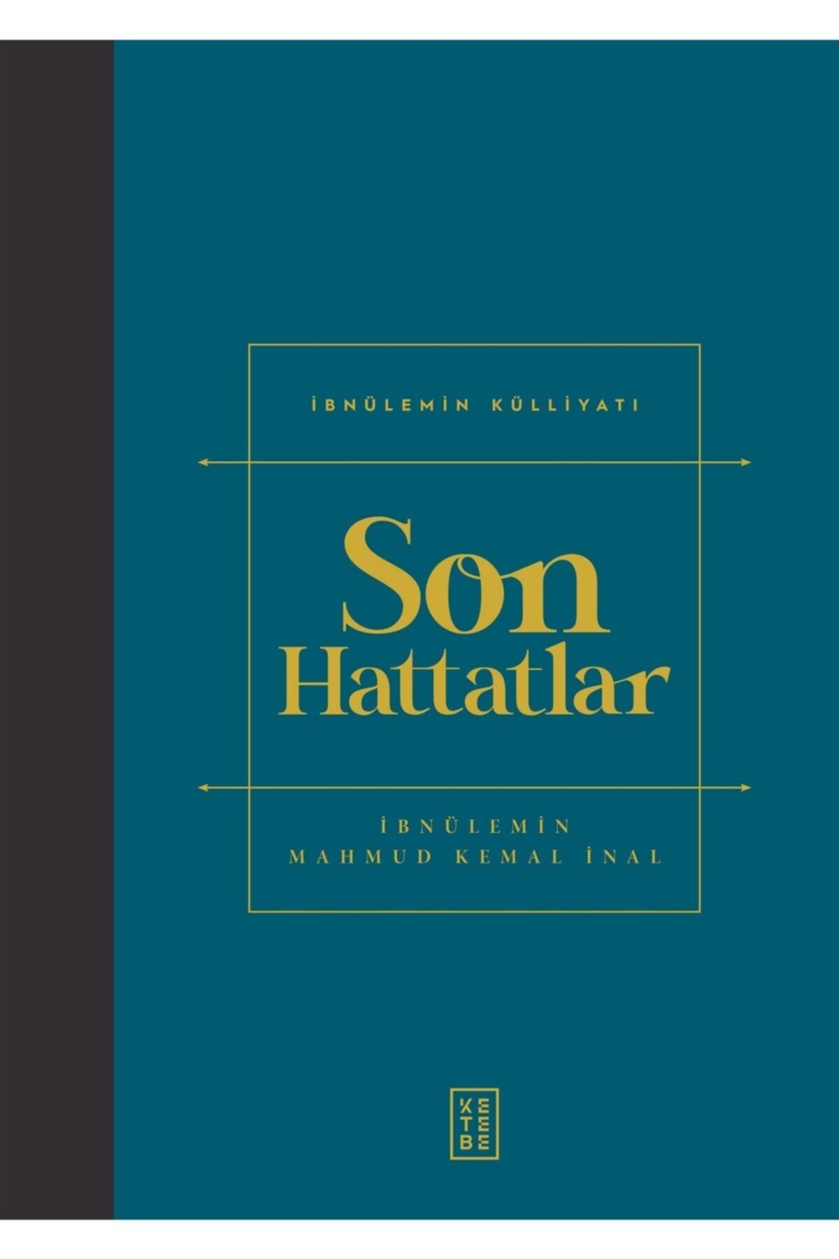 Ketebe Yayınları Son Hattatlar - Ibnülemin Mahmut Kemal Inal 9786050676228