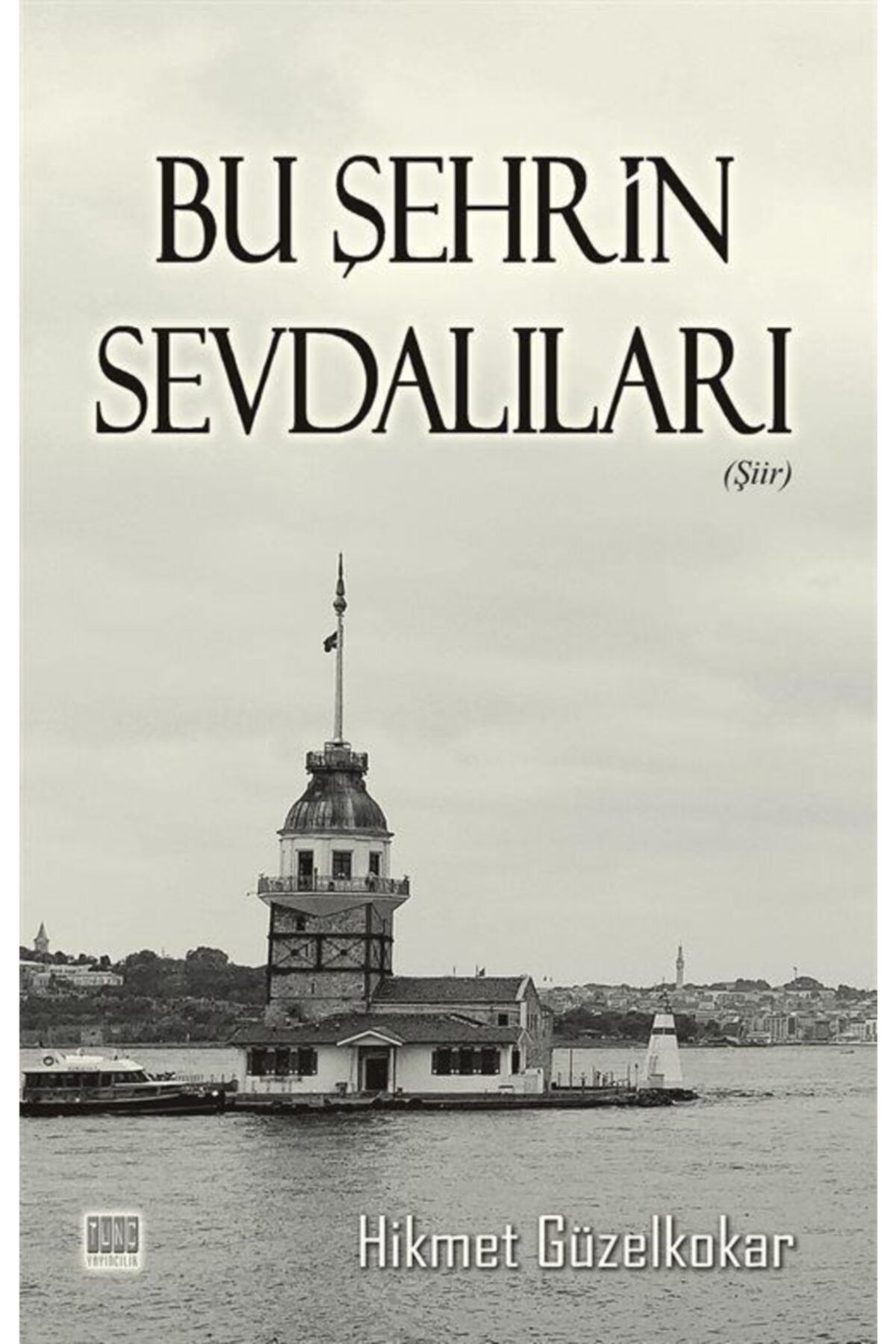 Tunç Yayıncılık Bu Şehrin Sevdalıları