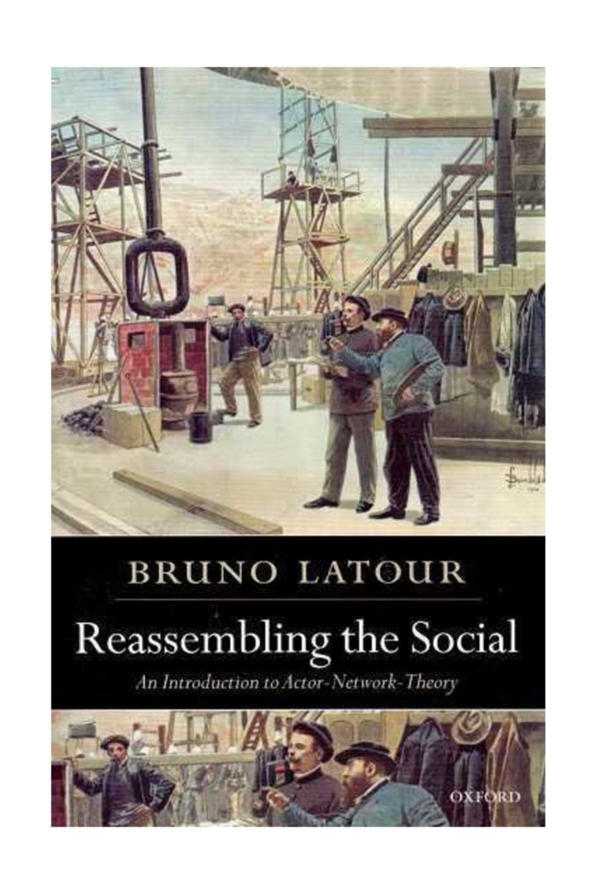 OXFORD UNIVERSITY PRESS Reassembling the Social: An Introduction to Actor-Network-Theory Bruno Latour/OXFORD  KİTAPLARI