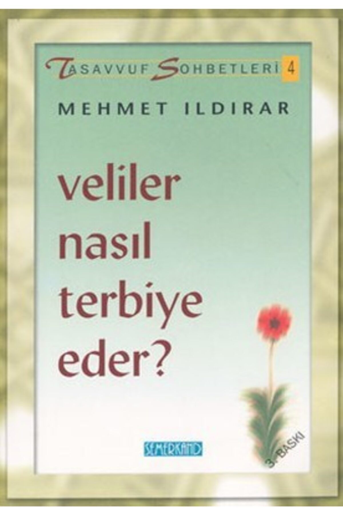 Semerkand Kitap Veliler Nasıl Terbiye Eder Tasavvuf Sohbetleri 4