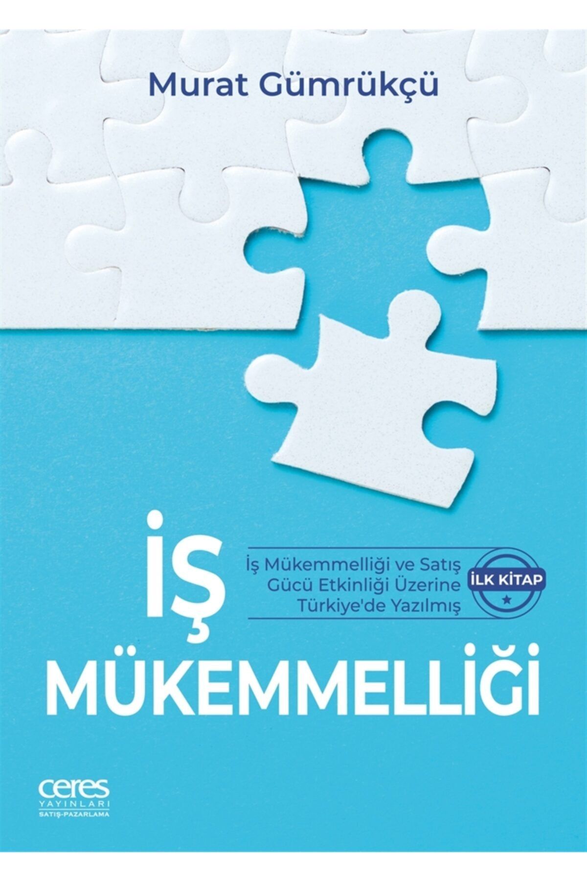 Ceres Yayınları Iş Mükemmelliği - Murat Gümrükçü 9786257264105