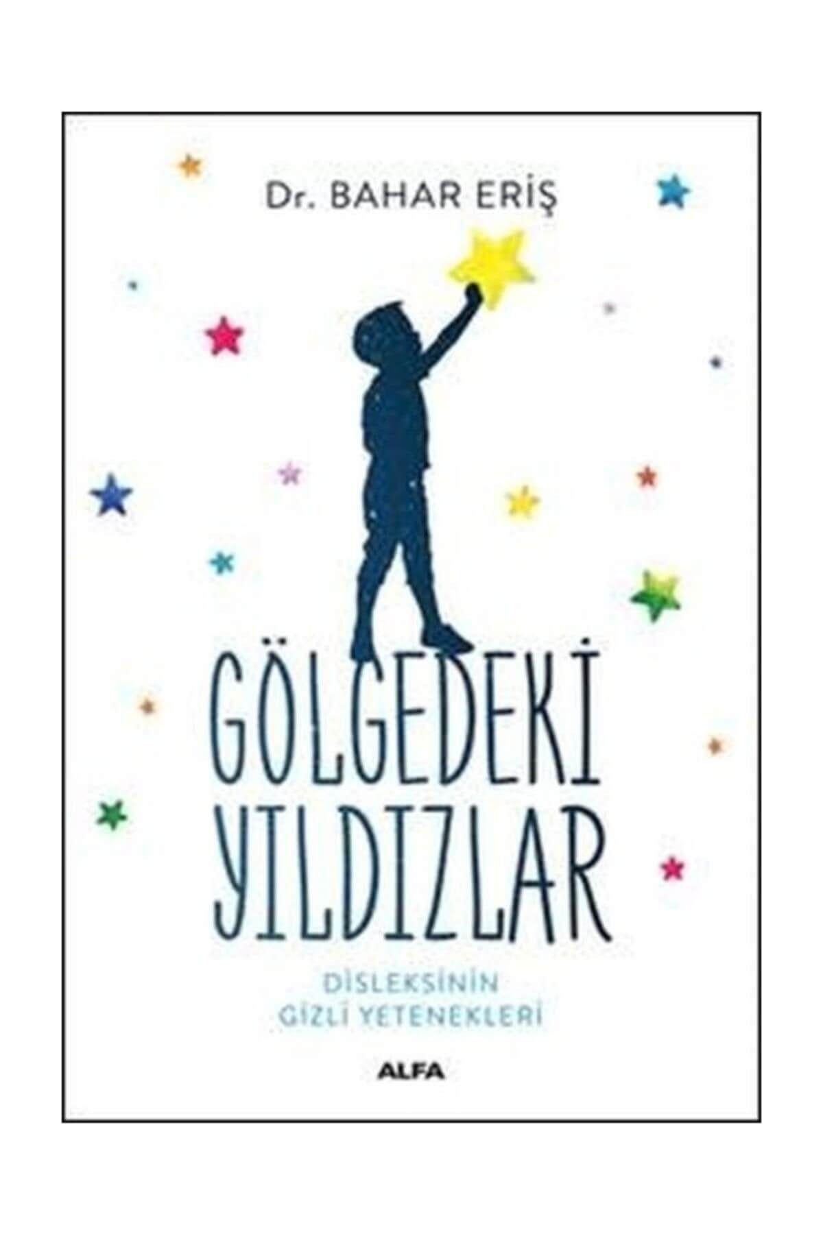 Alfa Yayınları Gölgedeki Yıldızlar-disleksinin Gizli Yetenekleri / - Bahar Eriş