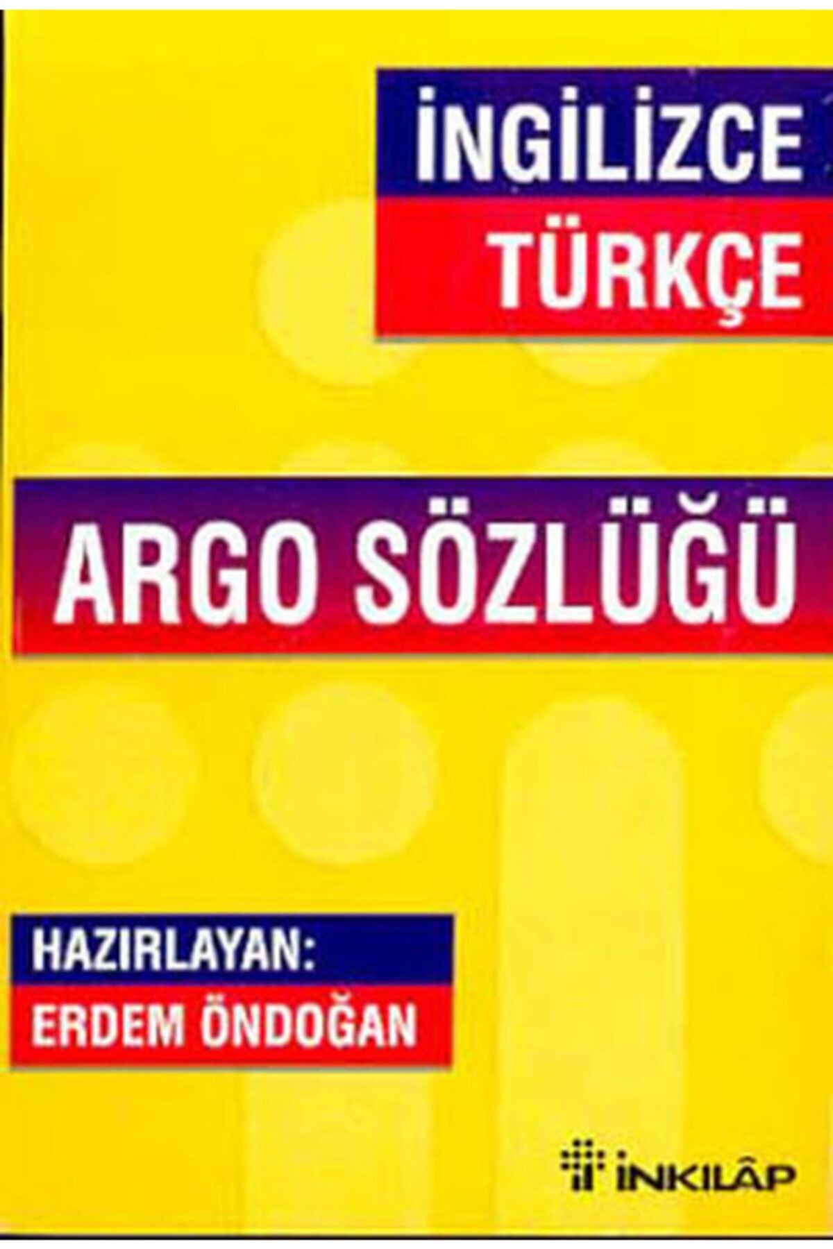 İnkılap Kitabevi Ingilizce Türkçe Argo Sözlüğü