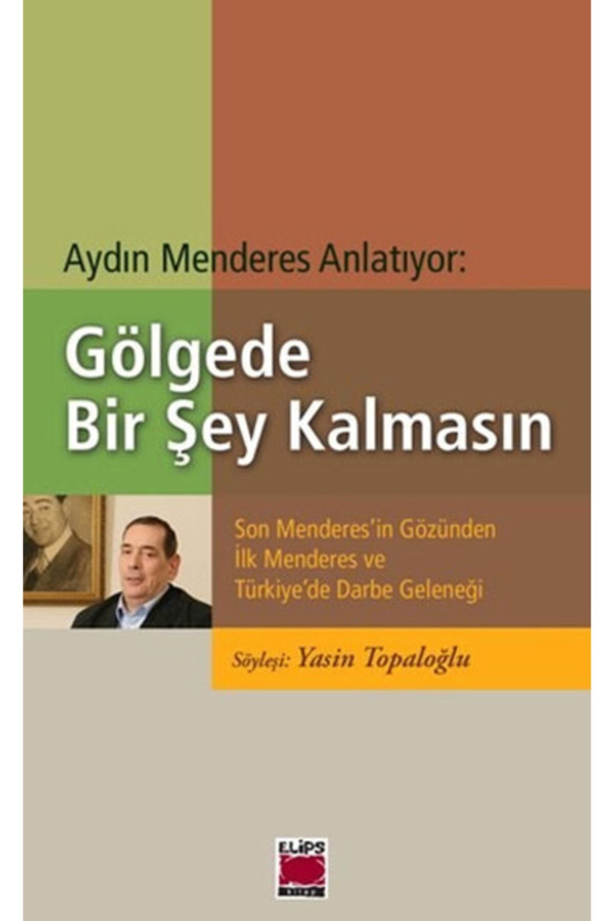 Elips Kitap Aydın Menderes Anlatıyor: Gölgede Bir Şey Kalmasın