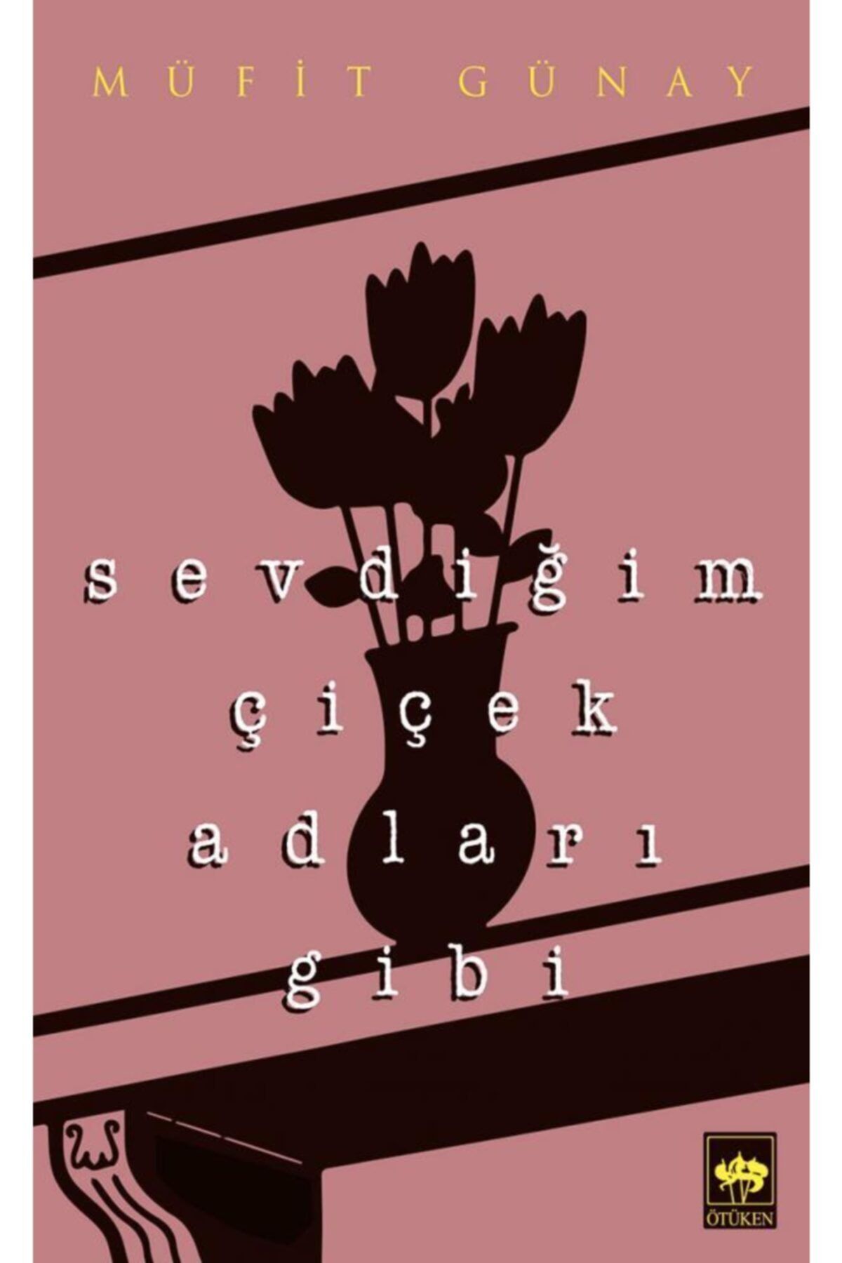 Ötüken Neşriyat Sevdiğim Çiçek Adları Gibi