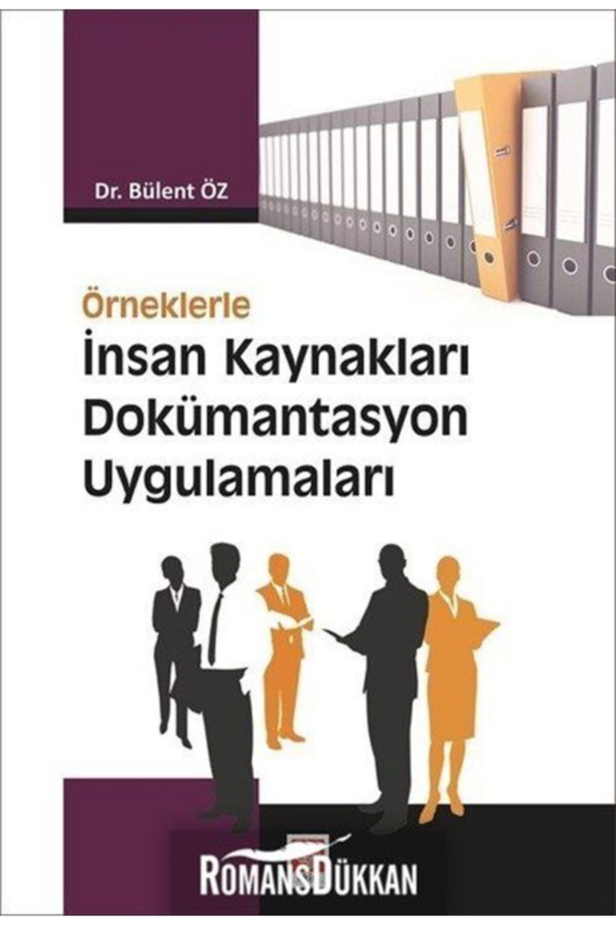 Ekin Basım Yayın Örneklerle İnsan Kaynakları Dökümantasyon 1.Baskı