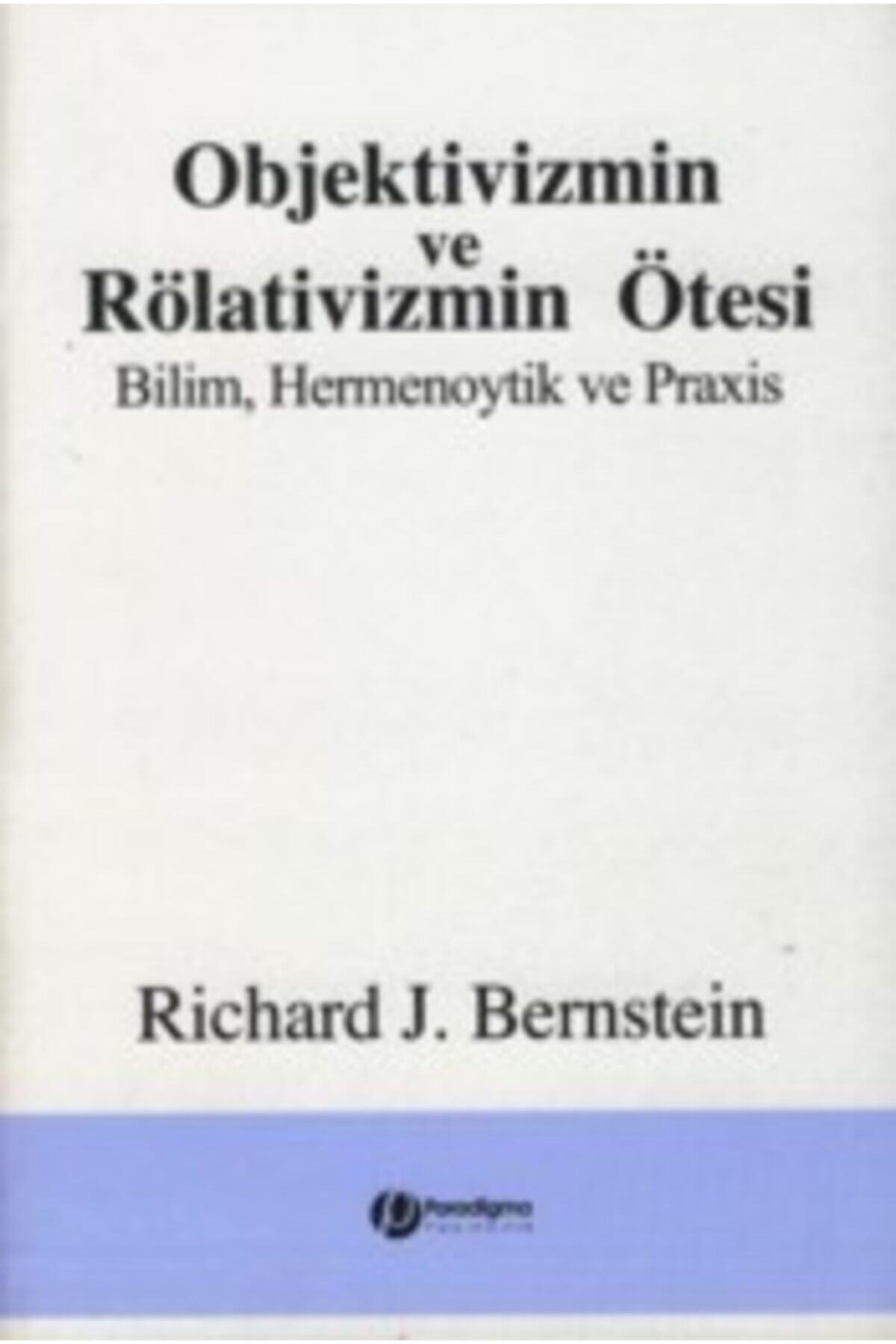 Paradigma Akademi Yayınları Objektivizmin ve Rölativizmin Ötesi