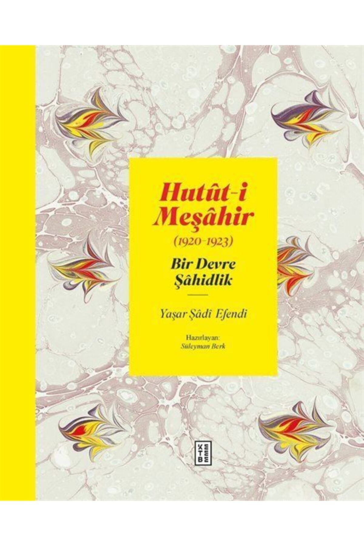 Ketebe Yayınları Hutut-i Meşahir & Bir Devre Şahidlik (1920-1922
