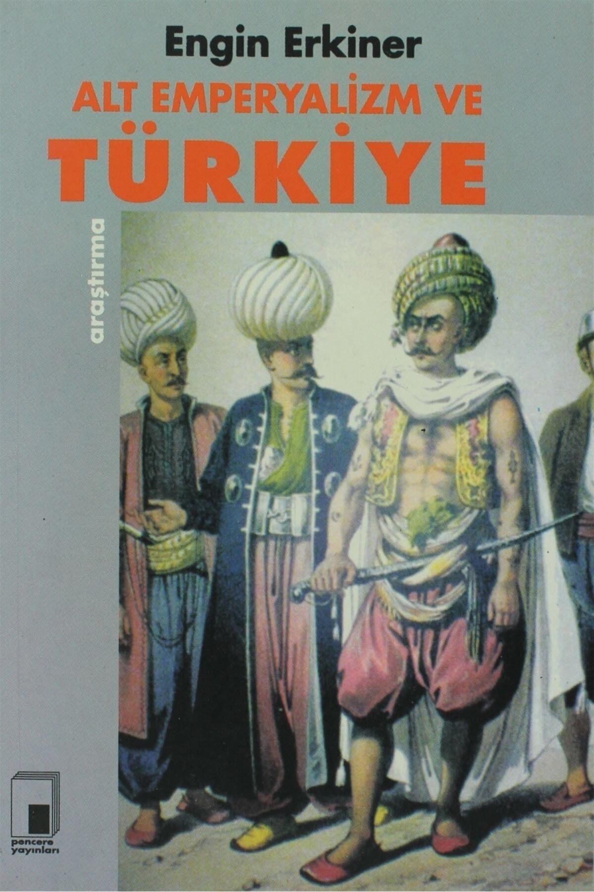 Pencere Yayınları Alt Emperyalizm ve Türkiye - Engin Erkiner