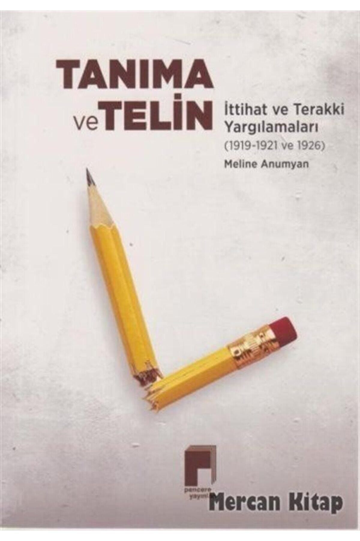 Pencere Yayınları Tanıma Ve Telin Ittihat Ve Terakki Yargılamaları (1919 1921 Ve 1926)