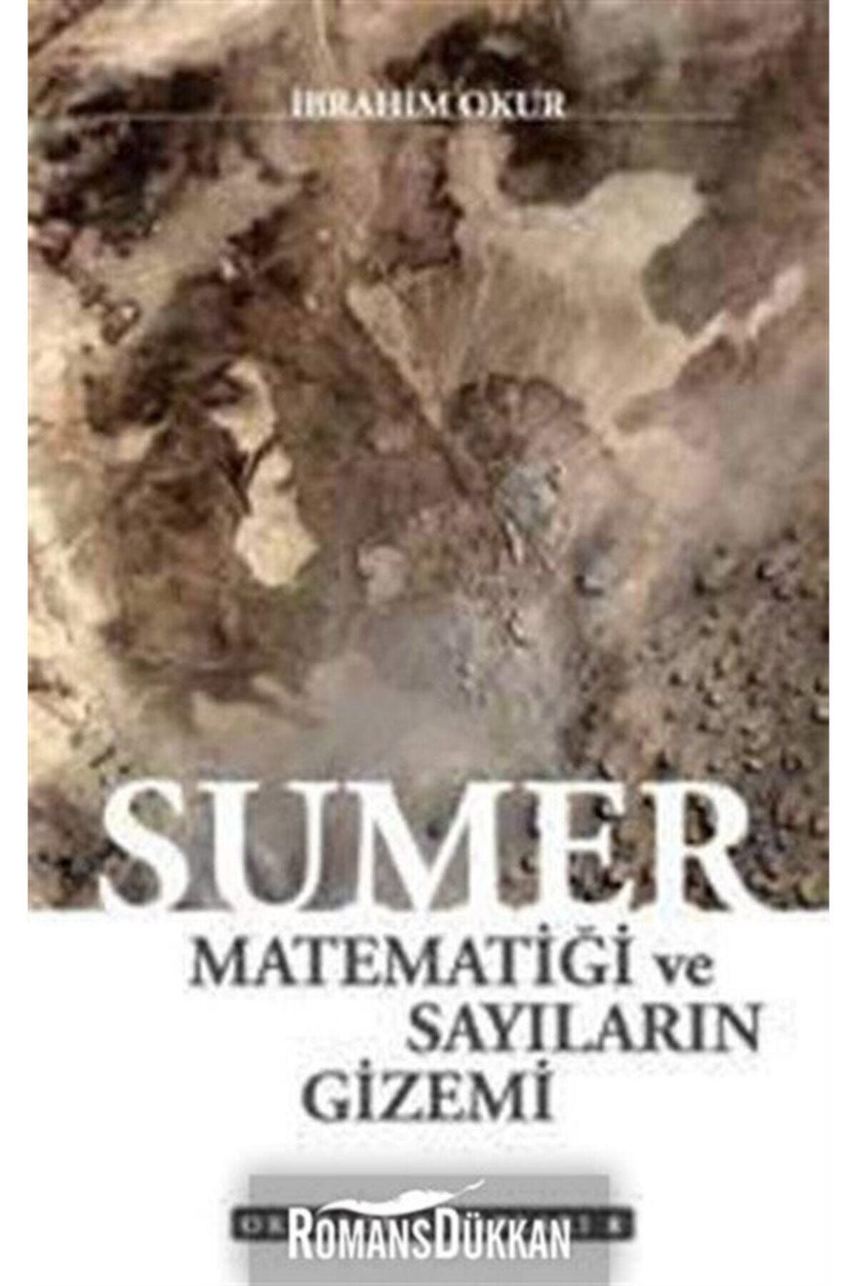 Okursoy Kitapları Sümer Matematiği ve Sayıların Gizemi - İbrahim Okur 9786056012402