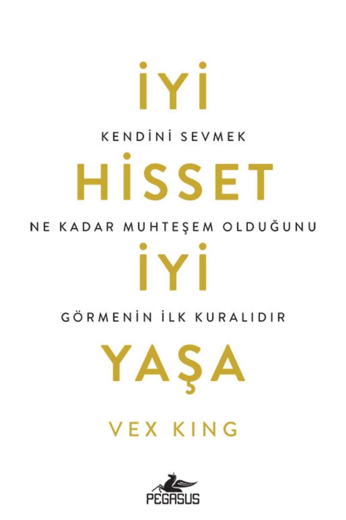 Pegasus Yayınları Iyi Hisset Iyi Yaşa: Kendini Sevmek Ne Kadar Muhteşem Olduğunu Görmenin Ilk Kuralıdır