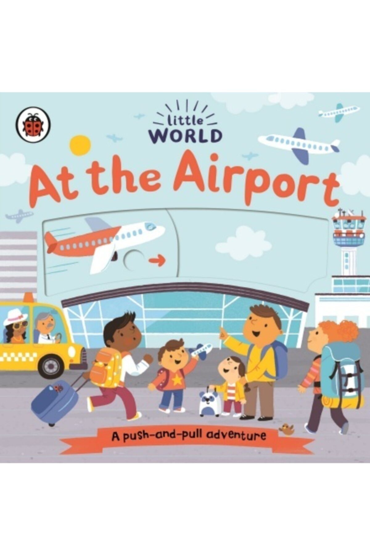 Ladybird Book Little World: At The Airport: A Push-and-pull Adventure