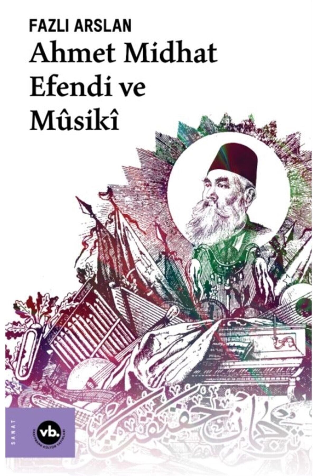 Vakıfbank Kültür Yayınları Ahmet Midhat Efendi Ve Musiki - Fazlı Arslan 9786057947857