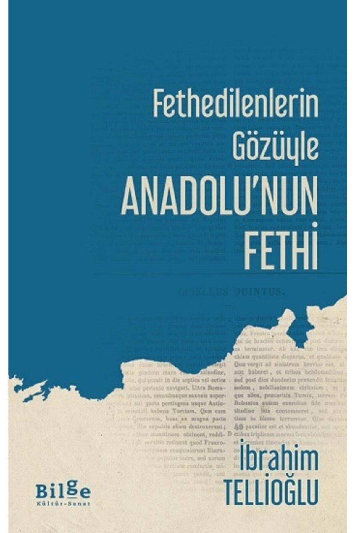 Bilge Kültür Sanat Fethedilenlerin Gözüyle Anadolu’nun Fethi /ibrahim Tellioğlu /