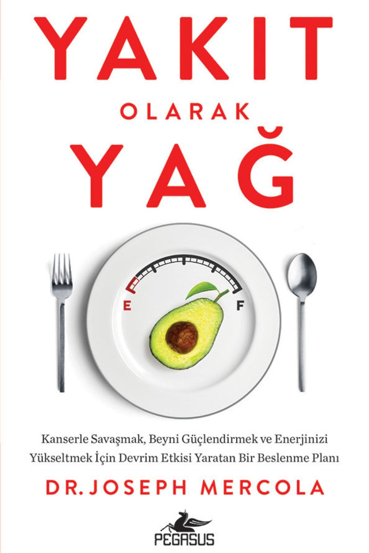 Pegasus Yayınları Yakıt Olarak Yağ - Joseph Mercola