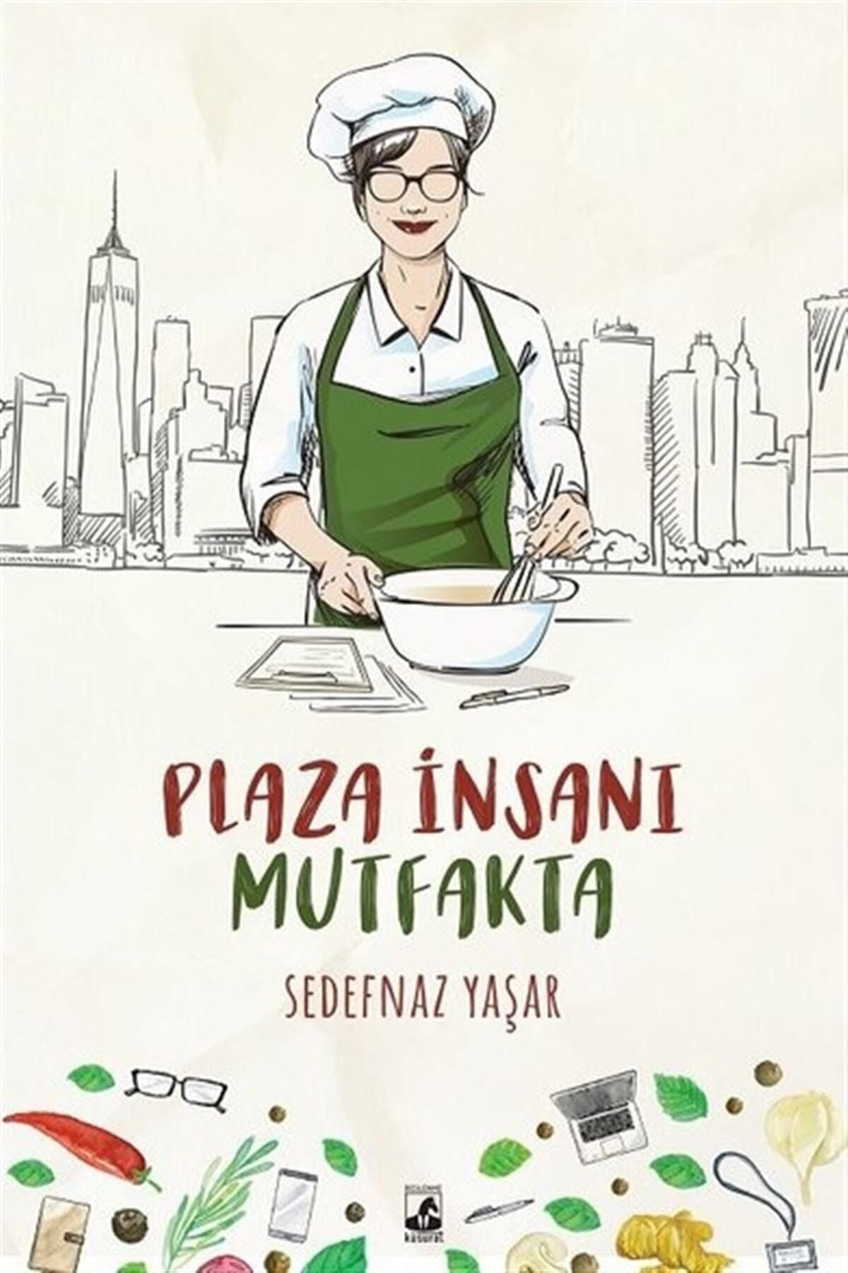 Küsurat Yayınları Plaza İnsanı Mutfakta  Sedefnaz Yaşar