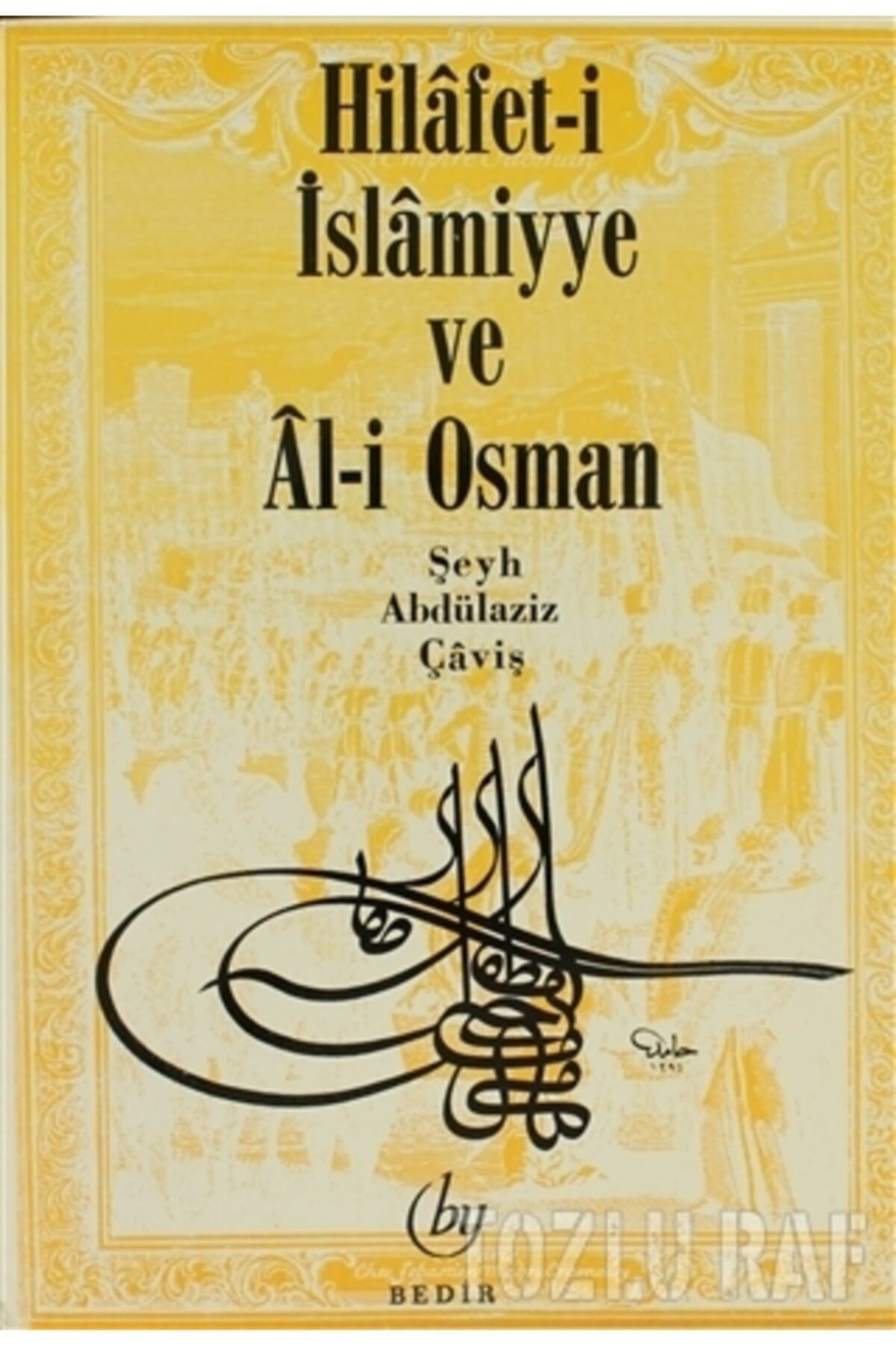Bedir Yayınları Hilafet- i İslamiyye ve Al- i Osman