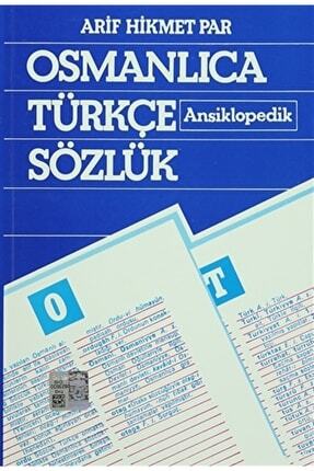 Osmanlıca Türkçe Ansiklopedik Sözlük / Arif Hikmet Par / / 9789754590567 Image 0